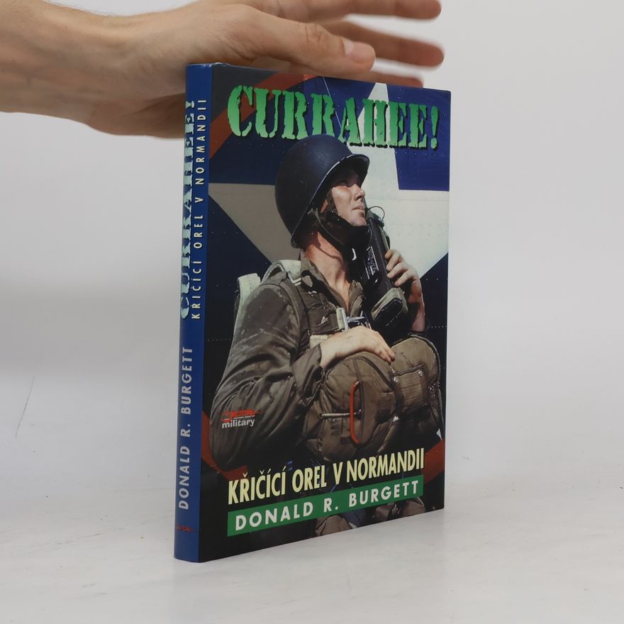 Donald R. Burgett Currahee! : křičící orel v Normandii