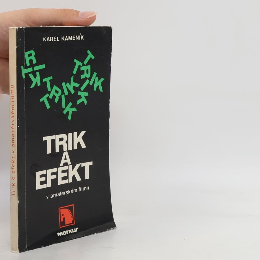 Kamenik Karel Trik a efekt v amatérském filmu