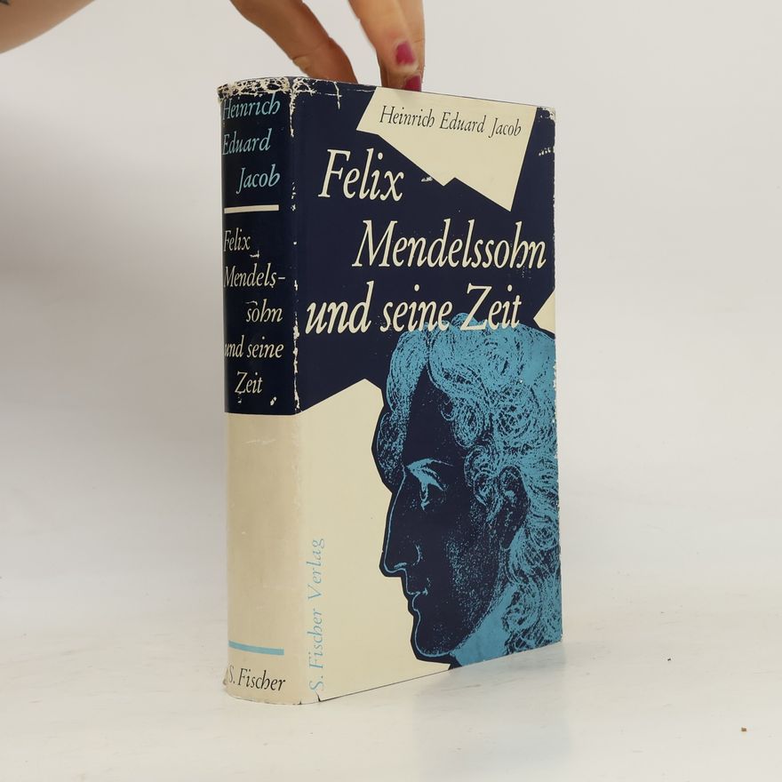 Heinrich Eduard Jacob Felix Mendelssohn und seine Zeit