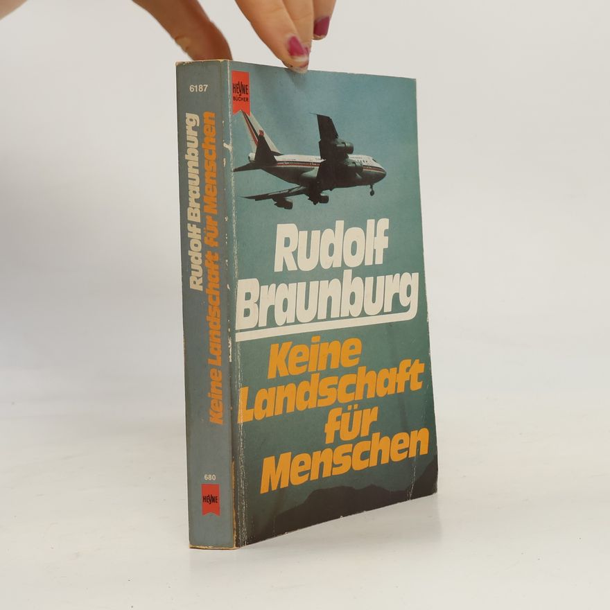 Rudolf Braunburg Keine Landschaft für Menschen