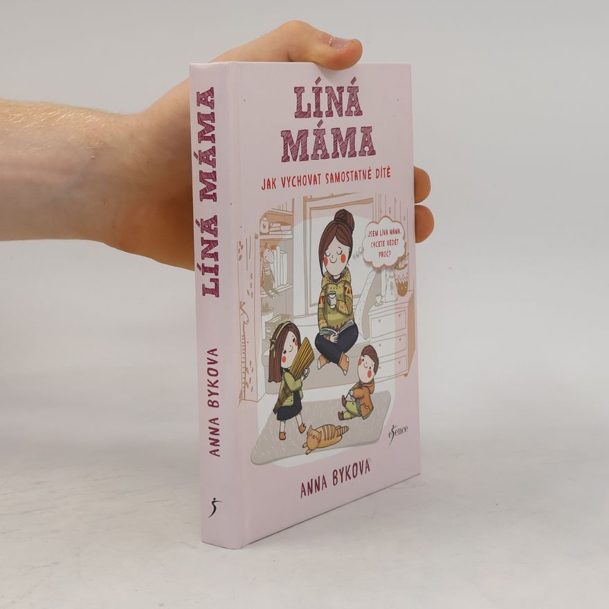 Anna Bykova Líná máma: Jak vychovat samostatné dítě