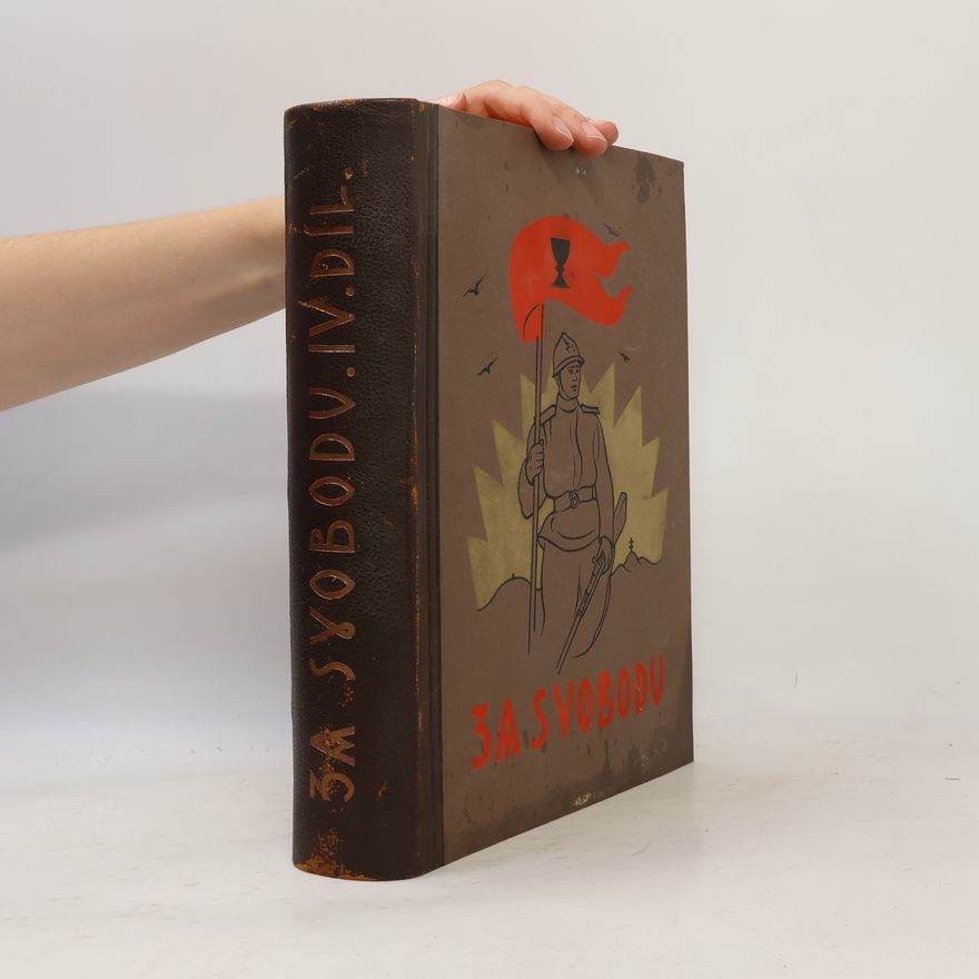 Autorenkollektiv Za svobodu IV. Obrázková kronika československého revolučního hnutí na Rusi