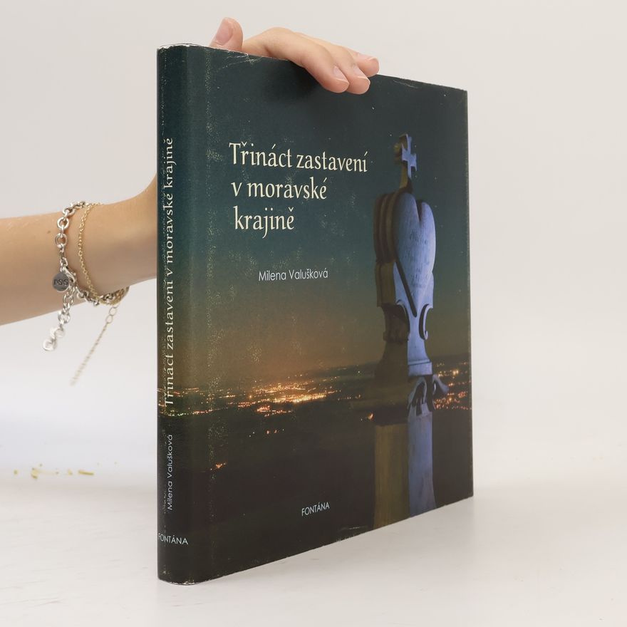 Milena Valušková Třináct zastavení v moravské krajině