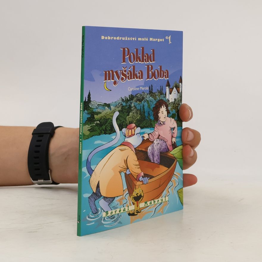 Caroline Merola Dobrodružství malé Margot - 1: Poklad myšáka Boba