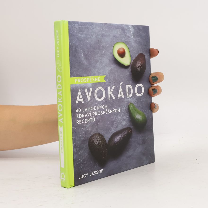 Dagmar Stárková Prospěšné avokádo : 40 lahodných, zdraví prospěšných receptů