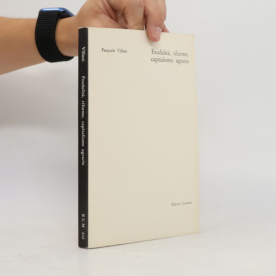 Pasquale Villani Feudalità, riforme, capitalismo agrario