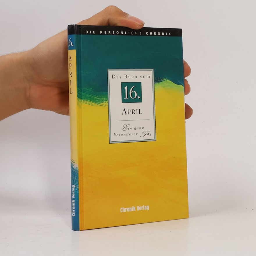 Autorenkollektiv Die persönliche Chronik. Das Buch vom 16. April