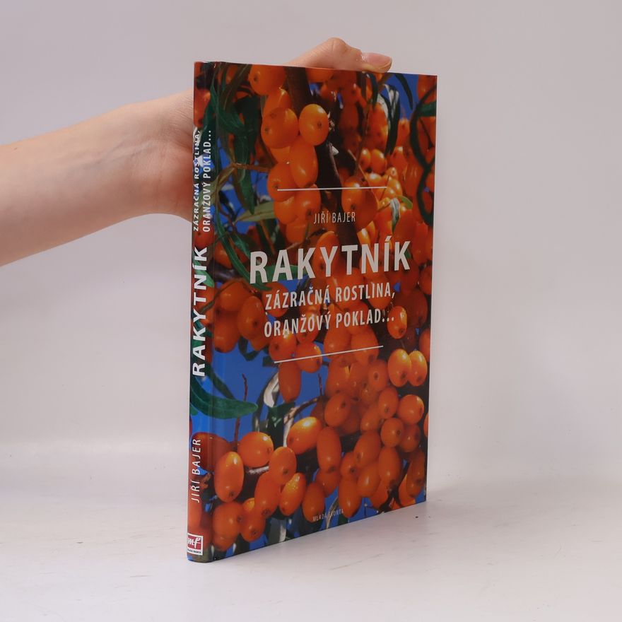 Jiří Bajer Rakytník – Zázračná rostlina, oranžový poklad…