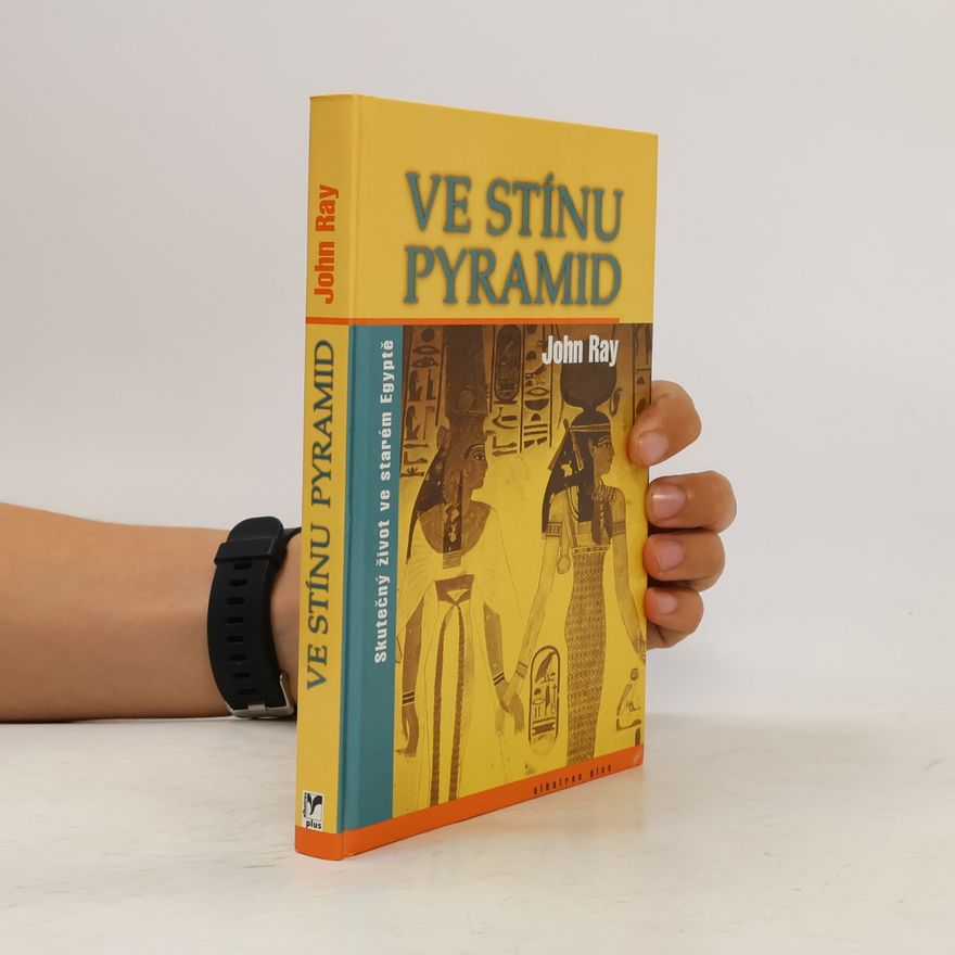 J. D. Ray Ve stínu pyramid: Skutečný život ve starém Egyptě