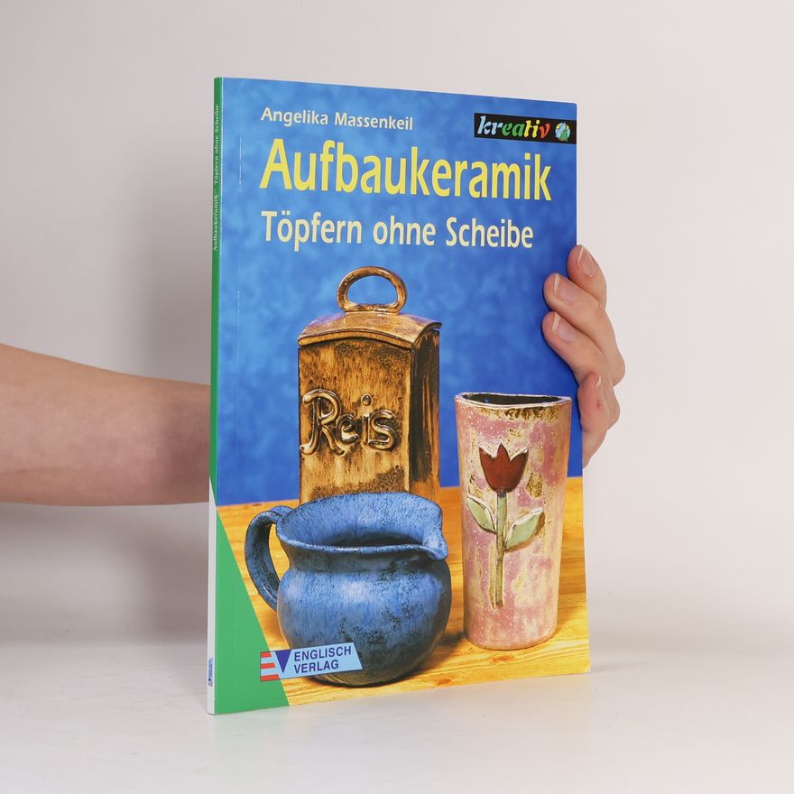 Angelika Massenkeil Aufbaukeramik. Töpfern ohne Scheibe.