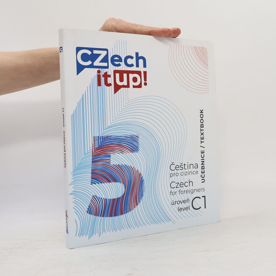 Jana Mášová Czech it up! 5 : čeština pro cizince : úroveň C1 : učebnice = Czech for foreigners : level C1 : textbook
