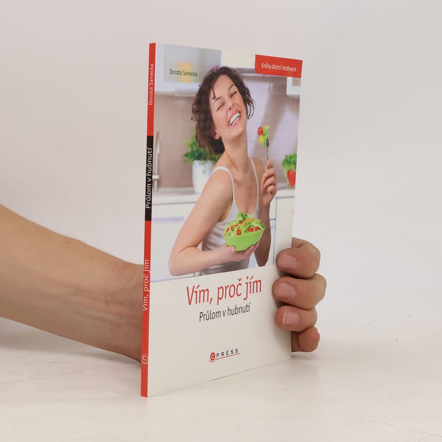 Dorota Sanecka Vím, proč jím! : průlom v hubnutí
