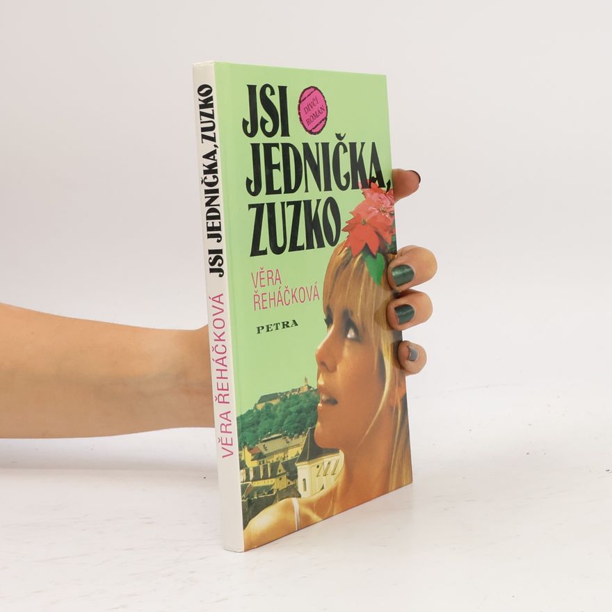 Věra Řeháčková Jsi jednička, Zuzko : dívčí román