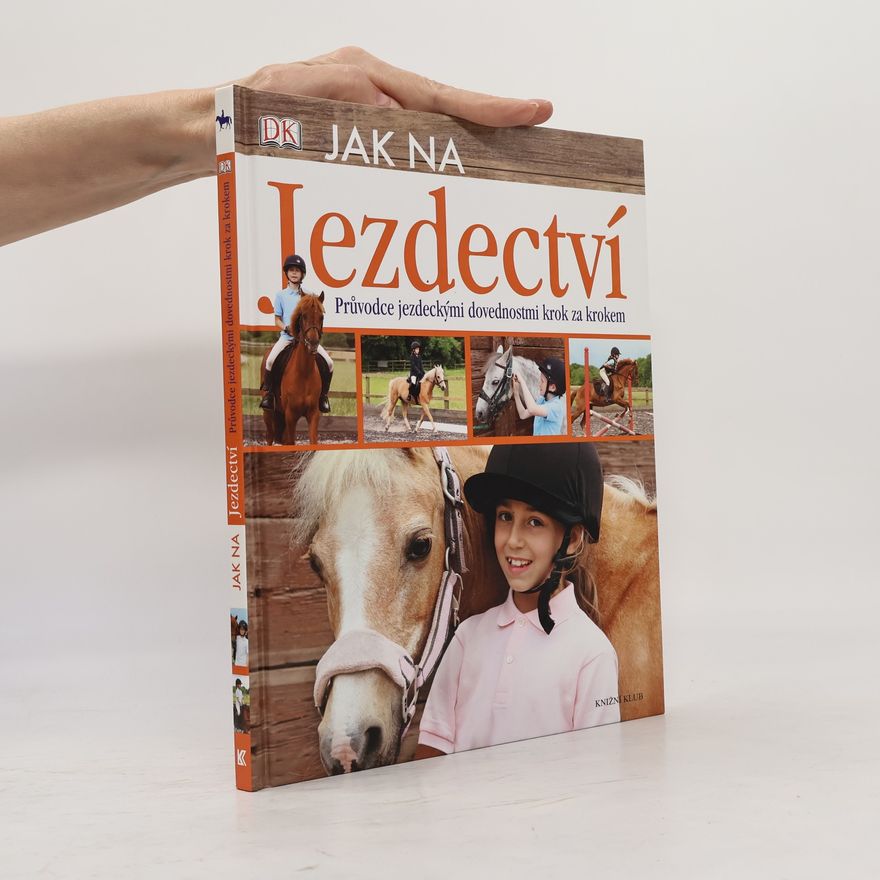 Caroline Stamps Jak na jezdectví. Průvodce jezdeckými dovednostmi krok za krokem.
