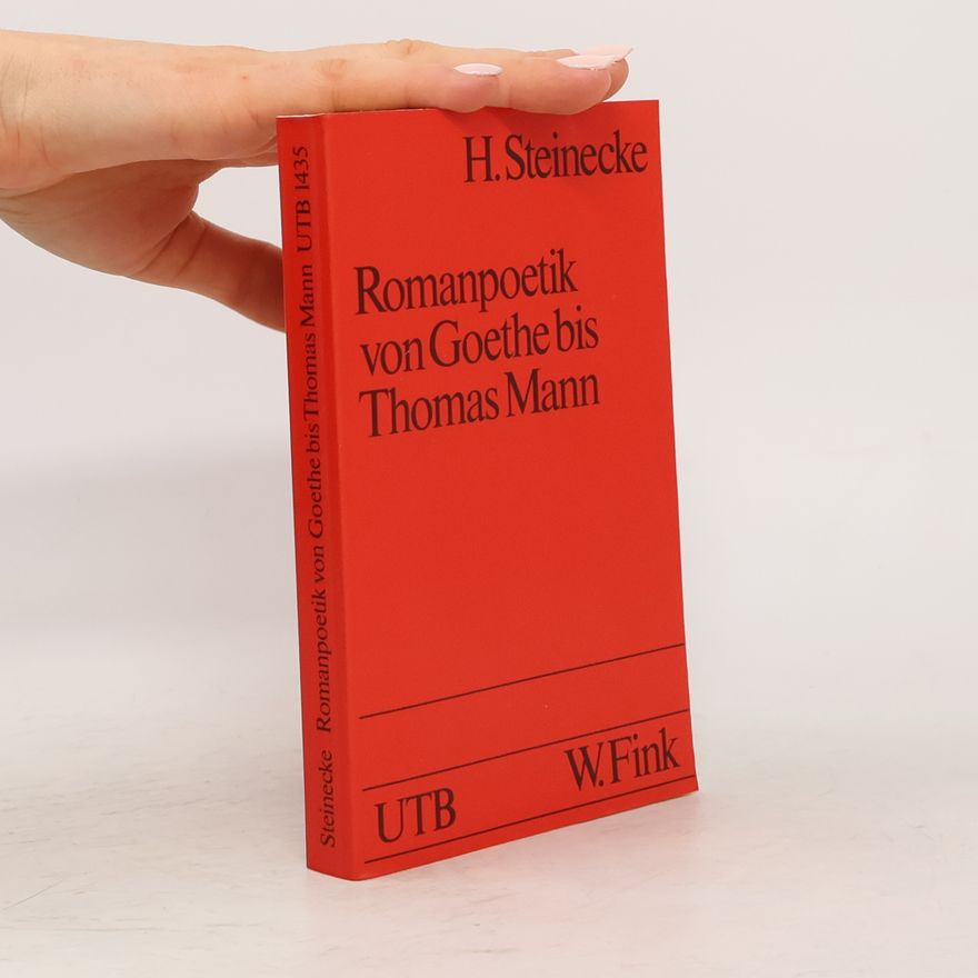 Hartmut Steinecke Uni-Taschenbücher: Romanpoetik von Goethe bis Thomas Mann