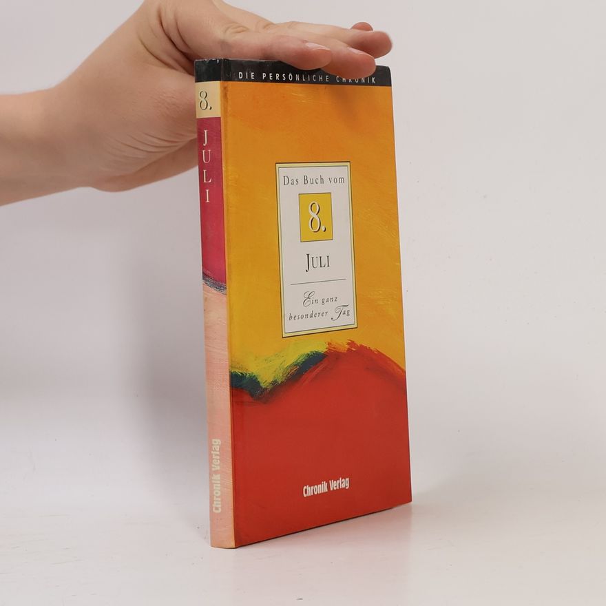 Autorenkollektiv Die Persönliche Chronik. 8. Juli. Das Buch vom 8. Juli. Ein ganz besonderer Tag.