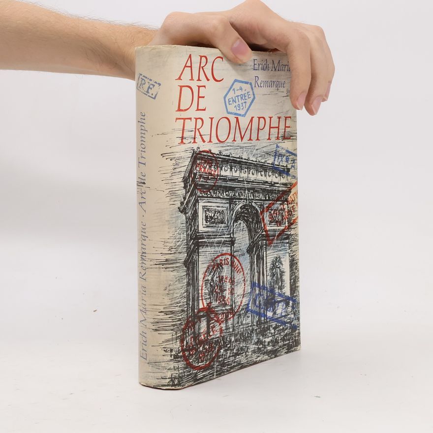 Erich Maria Remarque Drei Kameraden. Arc de Triomphe. Liebe Deinen Nächsten