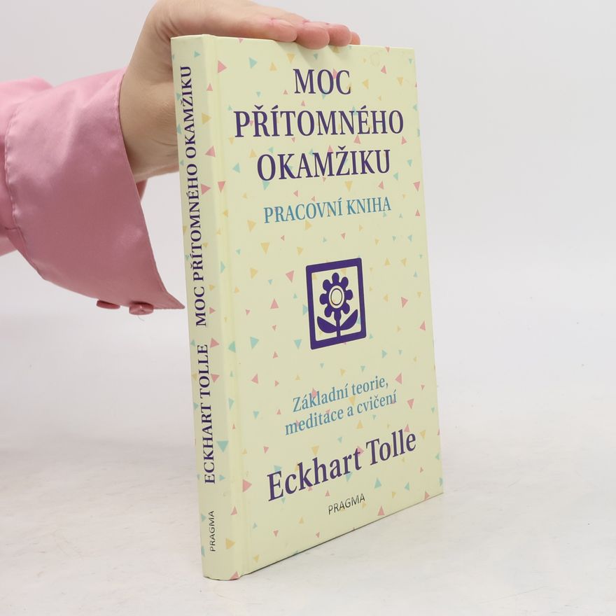 Eckhart Tolle Moc přítomného okamžiku. Pracovní kniha