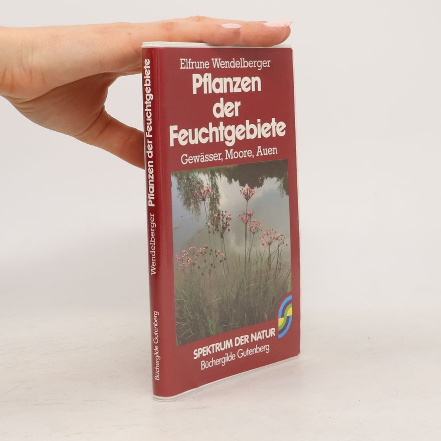 Elfrune Wendelberger Pflanzen der Feuchtgebiete
