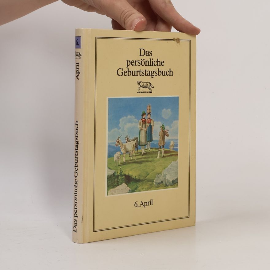 Autorenkollektiv Das persönliche Geburtstagsbuch 6.April