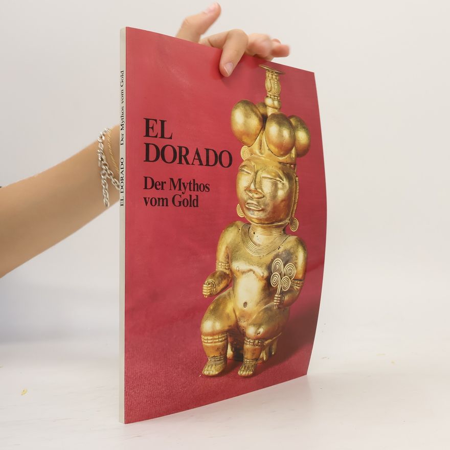 Autorenkollektiv El Dorado. Der Mythos vom Gold