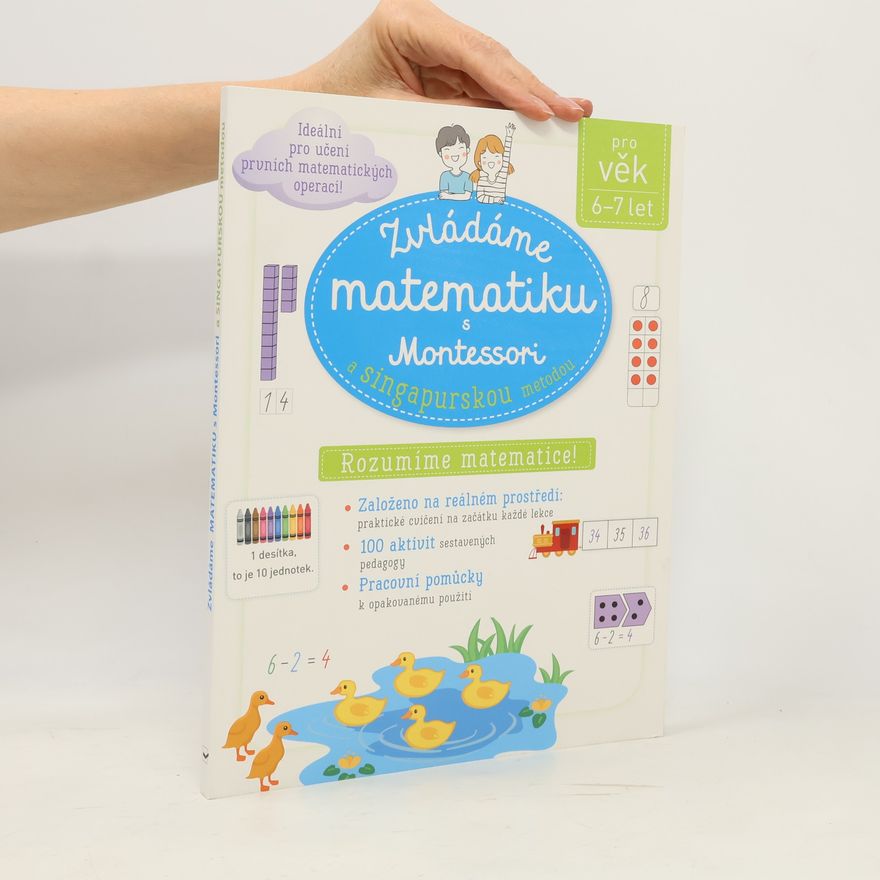 Delphine Urvoy Zvládáme matematiku s Montessori a singapurskou metodou: Rozumíme matematice!