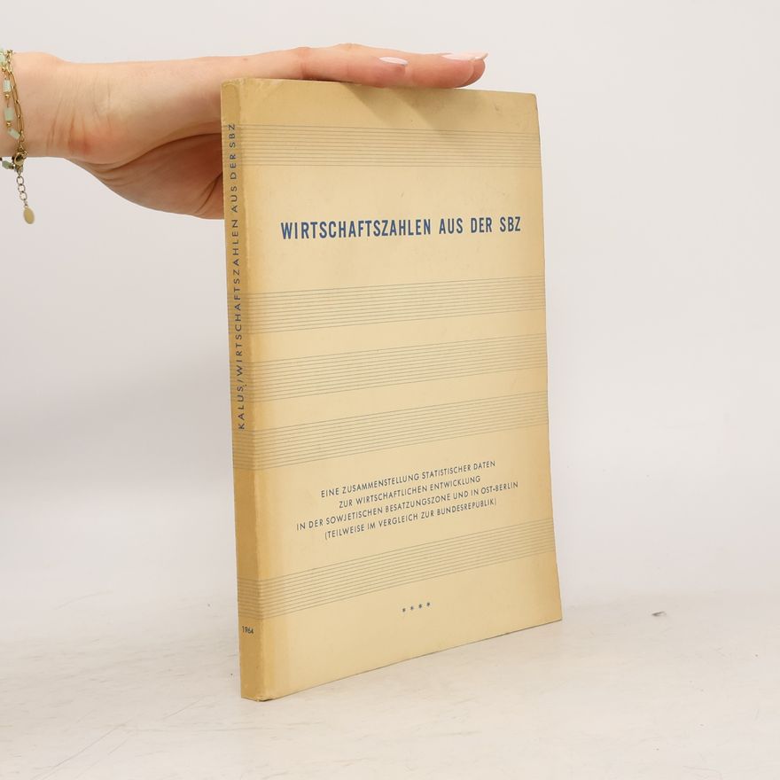 Hellmuth Kalus Wirtschaftszahlen aus der SBZ