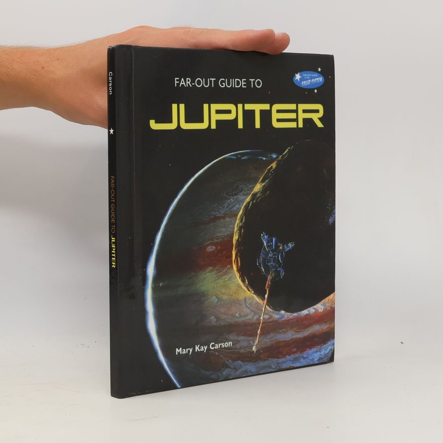 Mary Kay Carson Far-Out Guide to Jupiter
