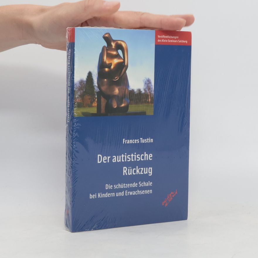 Frances Tustin Veröffentlichungen des Klein Seminars Salzburg: Der autistische Rückzug