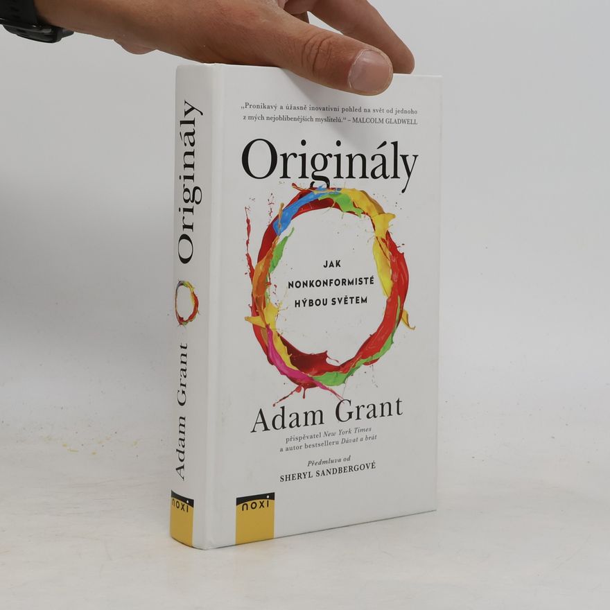 Adam Grant Originály: Jak nonkonformisté hýbou světem