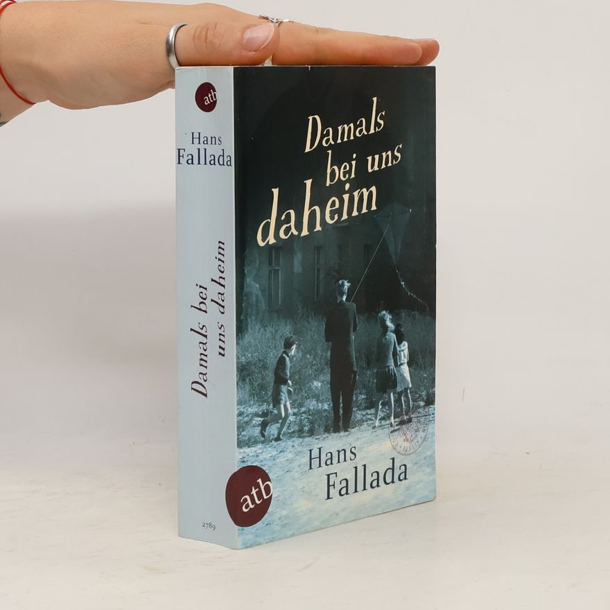 Hans Fallada Damals bei uns daheim
