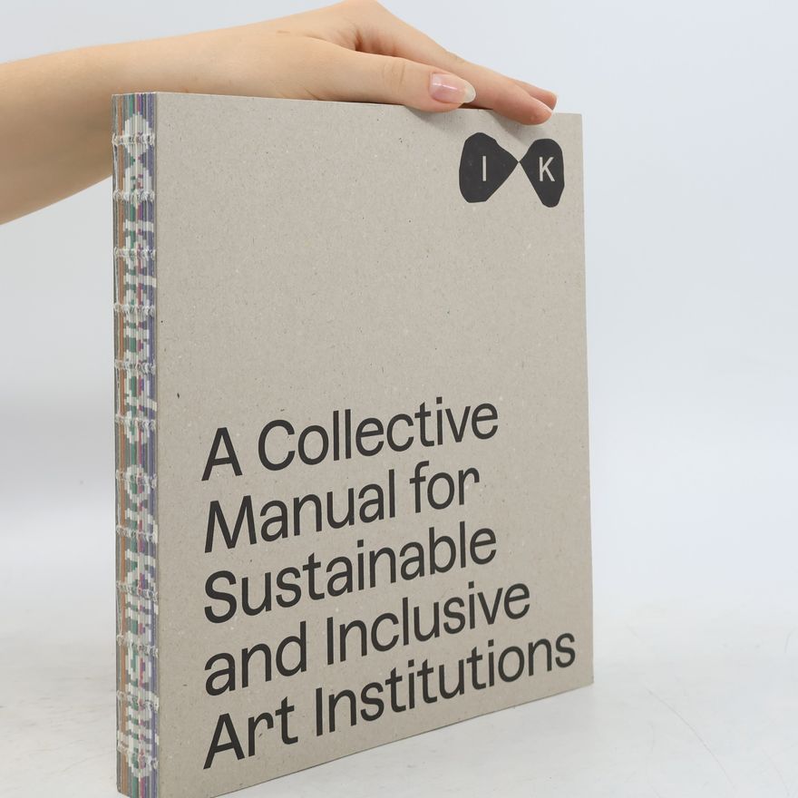 Autorenkollektiv Collective Manual for Inclusive and Sustainable Art Institutitions