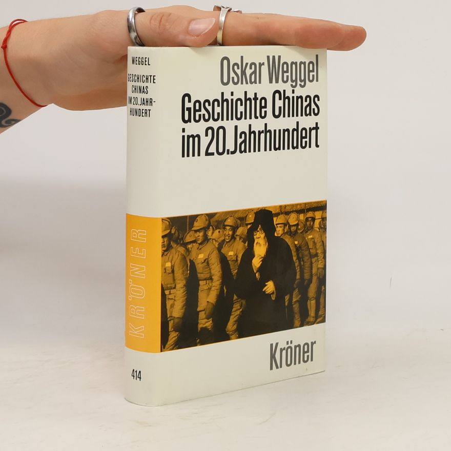 Oskar Weggel Geschichte Chinas im 20. Jahrhundert