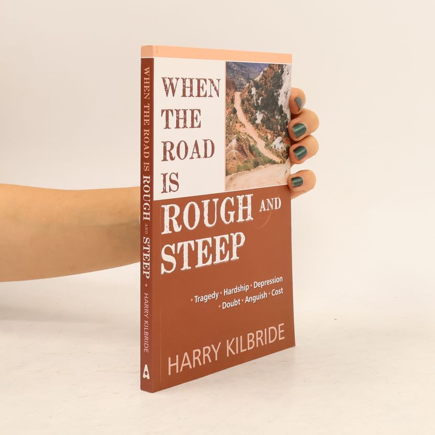 Harry Kilbride When The Road Is Rough And Steep