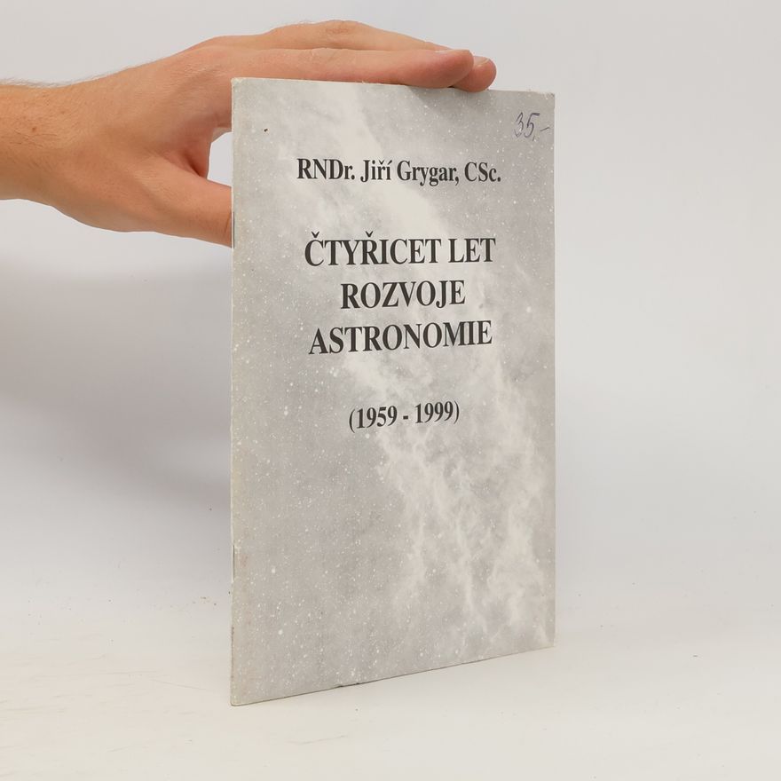 Jiří Grygar Čtyřicet let rozvoje astronomie (1959 - 1999)