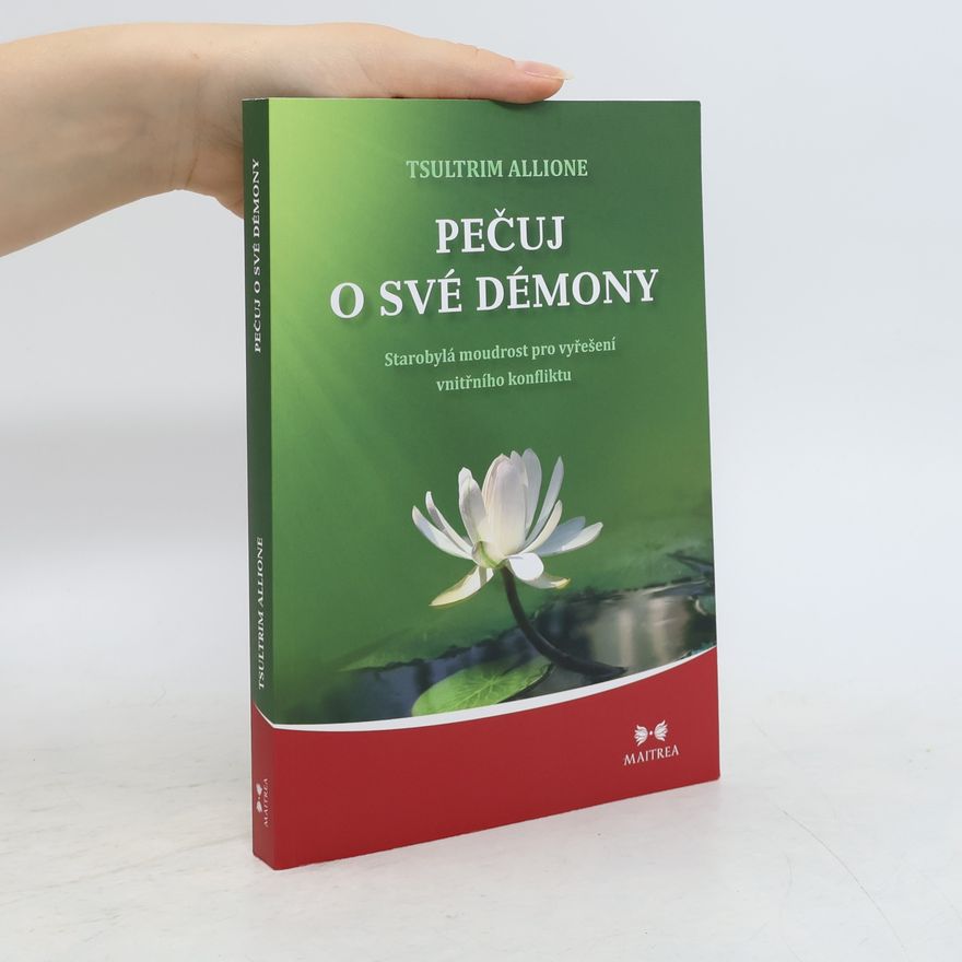 Tsultrim Allione Pečuj o své démony. Starobylá moudrost pro vyřešení vnitřního konfliktu