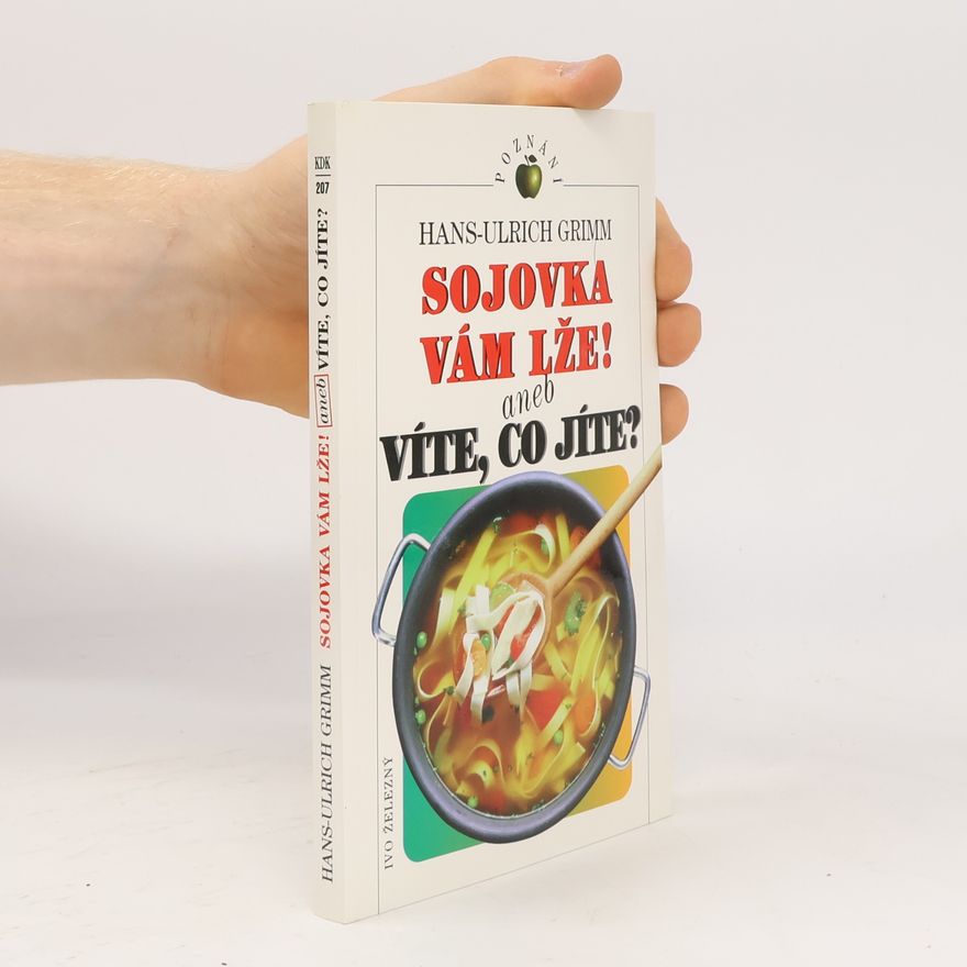 Ladislav Hanák Sojovka vám lže! aneb Víte, co jíte?