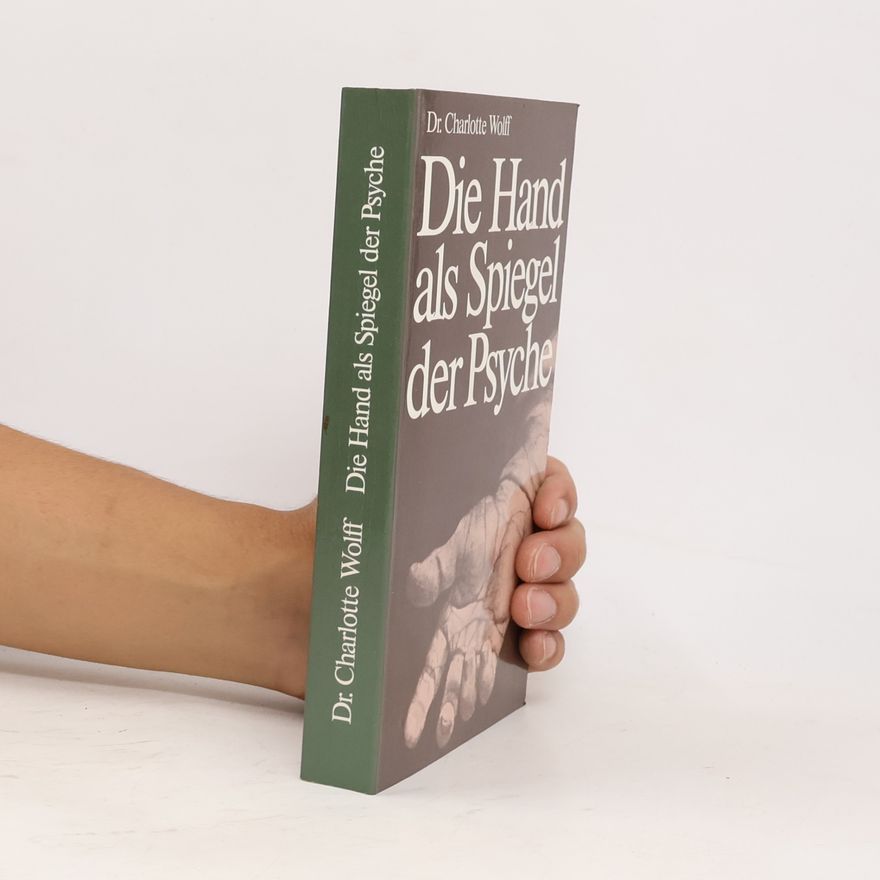 Charlotte Wolff Die Hand als Spiegel der Psyche