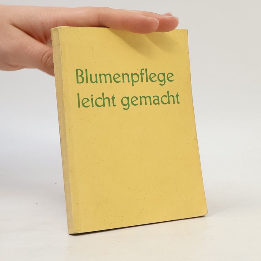 Autorenkollektiv Blumenpflege, leicht gemacht