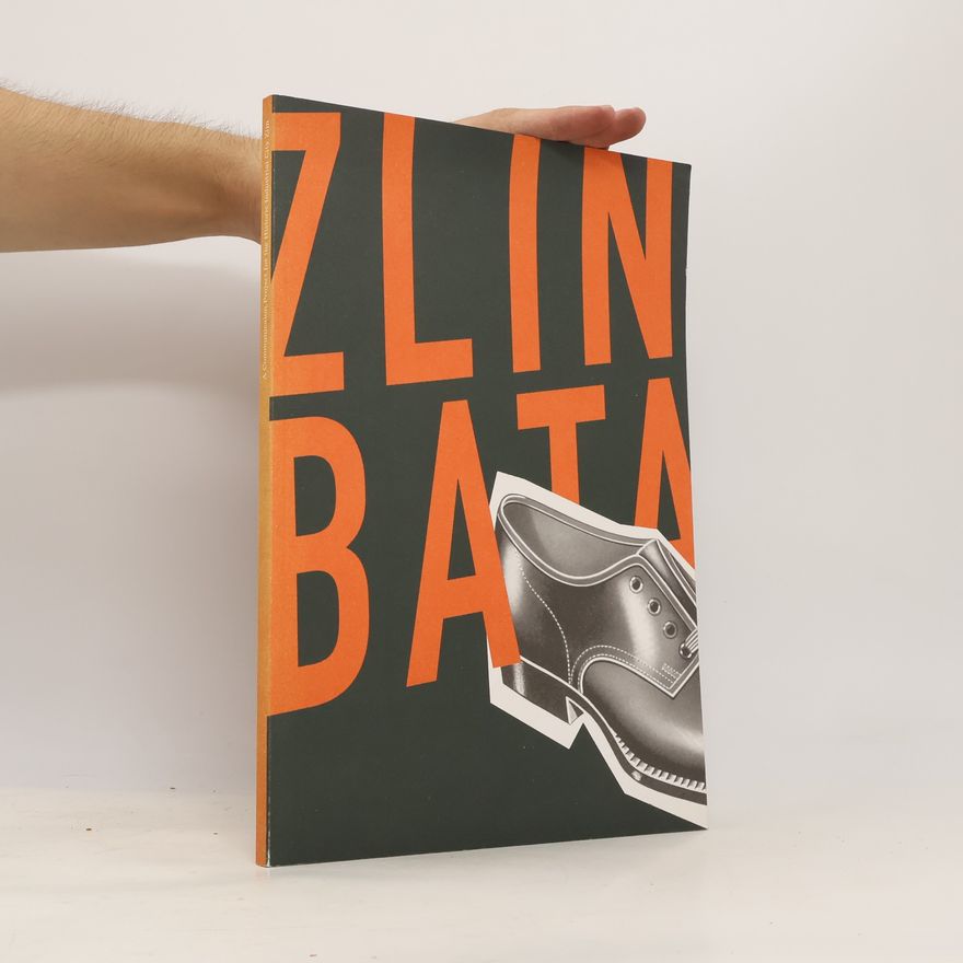 Autorenkollektiv ZLINBATA - A Global Communication Project for the Historic Industrial City Zlín. Komplexní komunikační projekt pro historicko-průmyslové město Zlín