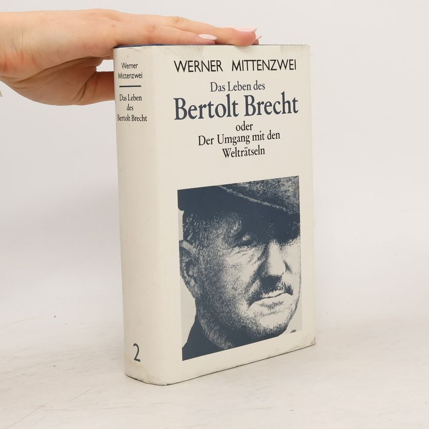 Werner Mittenzwei Das Leben des Bertold Brecht, oder, Der Umgang mit den Welträtseln. Zweiter Band