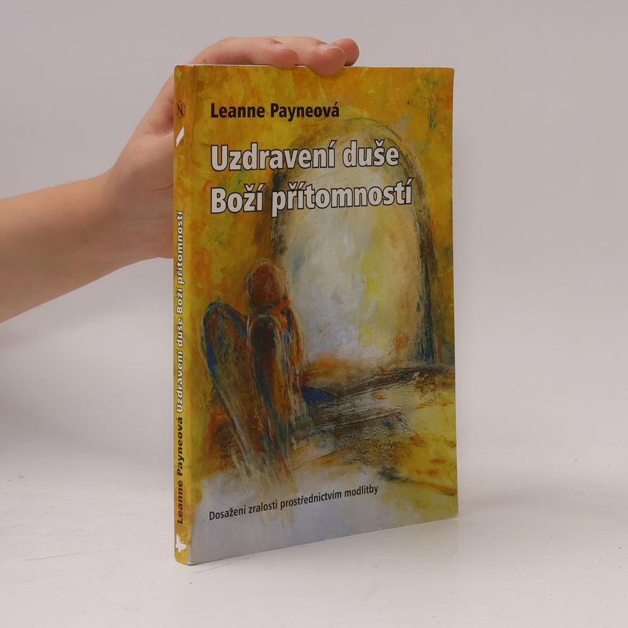 Leanne Payne Uzdravení duše Boží přítomností