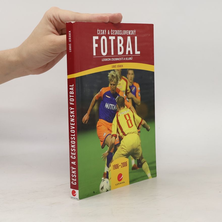 Luboš Jeřábek Český a československý fotbal: Lexikon osobností a klubů : 1906-2006