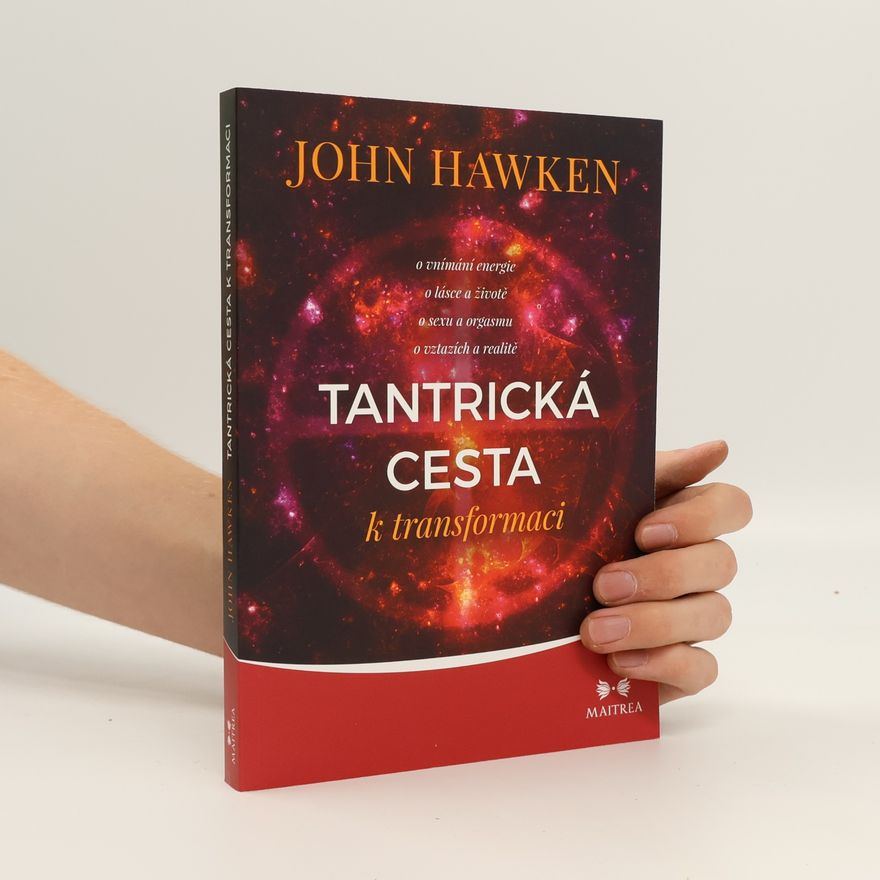 John Hawken Tantrická cesta k transformaci