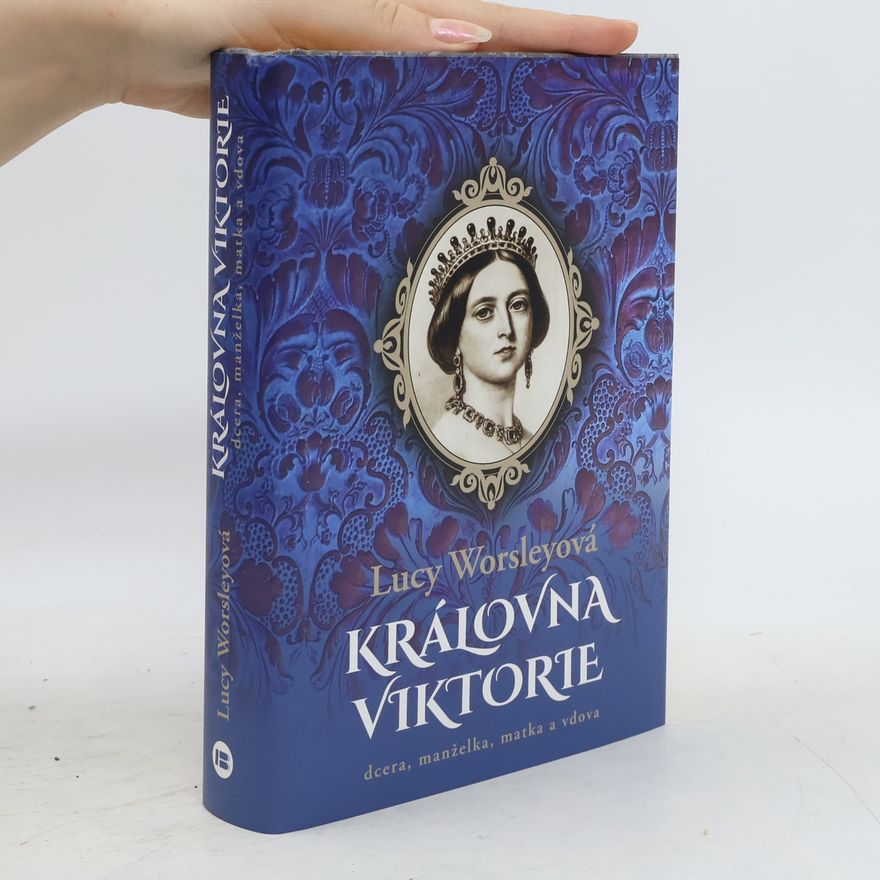 Lucy Worsley Královna Viktorie