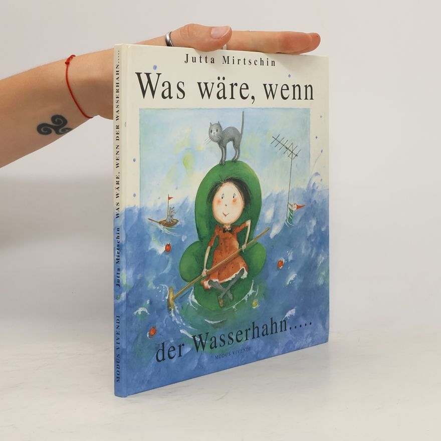 Jutta Mirtschin Was wäre, wenn der Wasserhahn .....