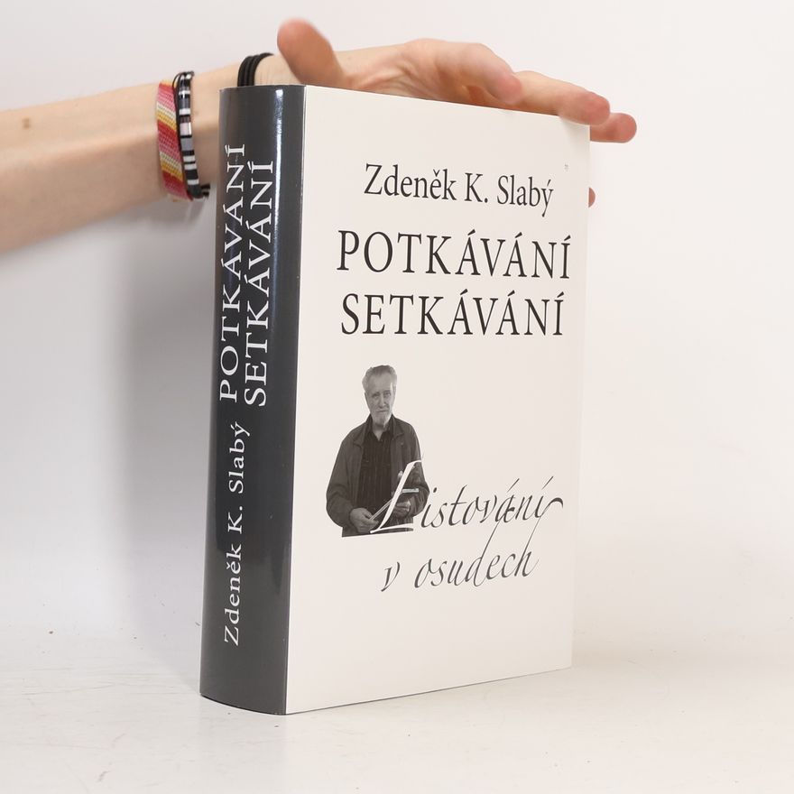 Zdeněk Karel Slabý Potkávání setkávání - Listování v osudech