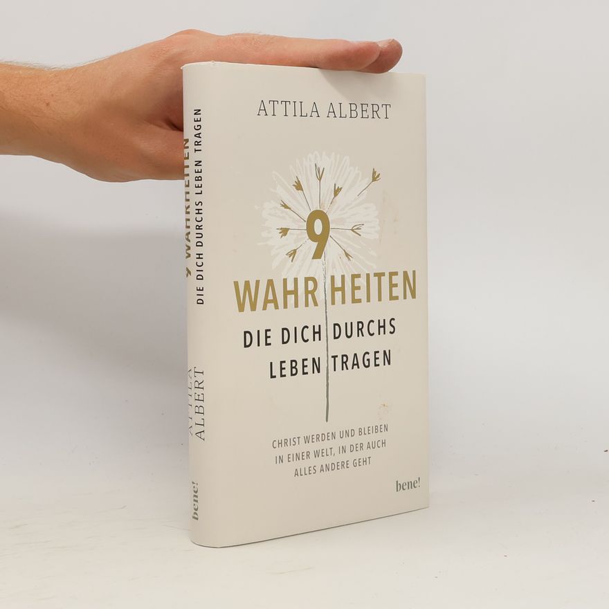 Attila Albert 9 Wahrheiten, die dich durchs Leben tragen