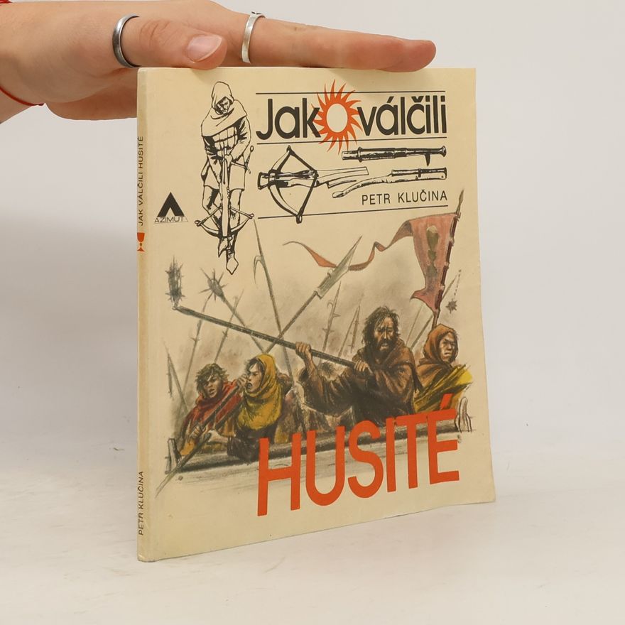 Petr Klučina Jak válčili husité