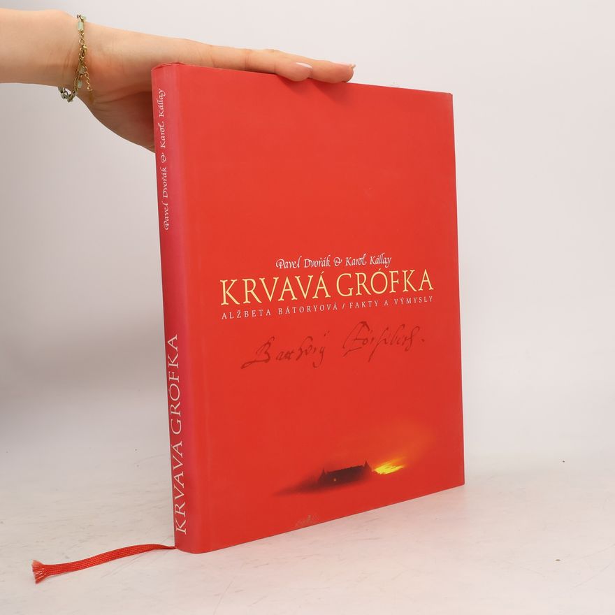 Karol Kállay Krvavá grófka: Alžbeta Bátoryová, fakty a výmysly